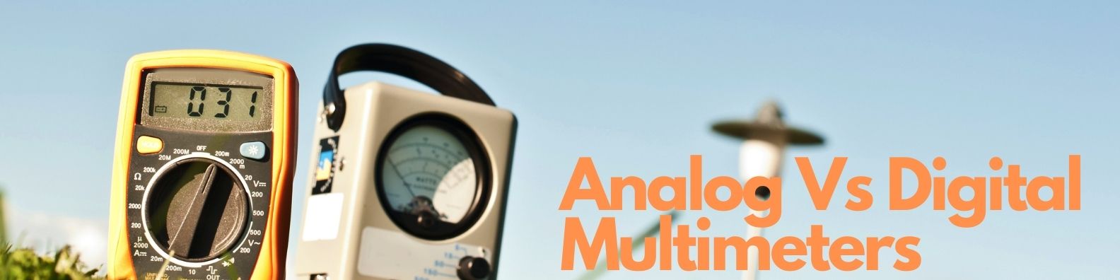 Analog Vs Digital Multimeters