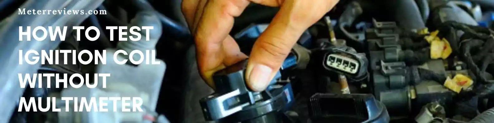 how to test ignition coil without multimeter